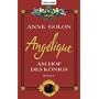 Ang�lique - Am Hof des K�nigs: Roman: Das Original, erstmals vollst�ndig und neu �bersetzt