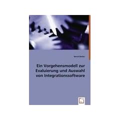 Ein Vorgehensmodell zur Evaluierung und Auswahl von Integrationssoftware