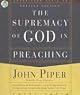 The Supremacy of God in Preaching