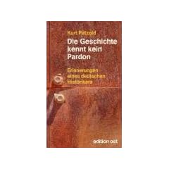 Die Geschichte kennt kein Pardon: Erinnerungen eines deutschen Historikers