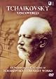 Tchaikovsky Uncovered