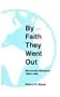 By Faith They Went Out: Mennonite Missions, 1850-1999 (Occasional Papers (Institute of Mennonite Studies (Elkhart, Ind.)), No. 20.)