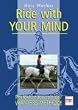 Ride with your mind: Perfekt reiten mit der Wanless-Methode