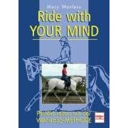 Ride with your mind - Perfekt reiten mit der Wanless-Methode