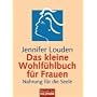 Das kleine Wohlf�hlbuch f�r Frauen: Nahrung f�r die Seele