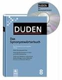 Der Duden in 12 Baenden. Das Standardwerk zur deutschen Sprache: Duden 08. Das Synonymwoerterbuch. Mit CD-ROM: Ein Woerterbuch sinnverwandter Woerter. ... Synonyme zu mehr als 20 000 Stichwoertern: 8