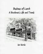 Business of Lunch: A Bookman's Life and Travels