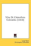Vita Di Cristoforo Colombo (1818) (Italian Edition)