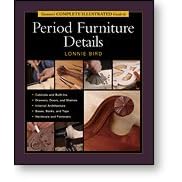 TAUNTON'S COMPLETE ILLUSTRATED GUIDE TO PERIOD FURNITURE DETAILS - By Lonnie Bird by Peachtree Woodworking