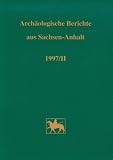 Arch&auml;ologische Berichte aus Sachsen-Anhalt: 1997 /Teil II: Beitr&auml;ge zur Arch&auml;ologie in Sachsen-Anhalt - R Leineweber, M Becker, T Weber