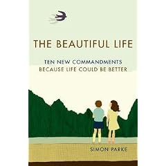 The Beautiful Life: Ten New Commandments: Because Life Could Be Better