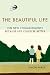 The Beautiful Life: Ten New Commandments: Because Life Could be Better: Ten New Commandments: Because Life Could Be Better
