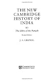 The New Cambridge History of India, Volume 2, Part 3: The Sikhs of the Punjab
