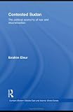 Contested Sudan: The Political Economy of War and Reconstruction (Durham Modern Middle East and Islamic World)