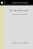 The Code of Hammurabi: King of Babylon about 2250 B.C. (Ancient Texts and Translations)