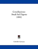 Conciliazione: Studi Sul Digesto (1891) (Italian Edition)