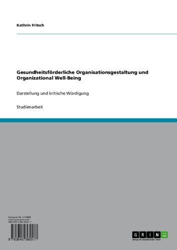 Gesundheitsförderliche Organisationsgestaltung und Organizational Well-Being: Darstellung und kritische Würdigung (German Edition)