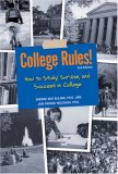 College Rules!: How to Study, Survive and Succeed in College