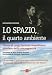 Lo spazio, il quarto ambiente. Storia di Luigi Gerardo Napolitano, pioniere della microgravità