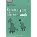 Balance Your Life and Work: How to Get the Best from Your Job and Still Have a Life (Steps to Success)