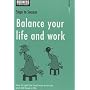 Balance Your Life and Work: How to Get the Best from Your Job and Still Have a Life (Steps to Success)