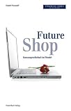 Futureshop. Konsumgesellschaft im Wandel