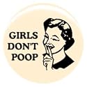 1" Girls Don't Poop Button/Pin
