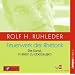 Feuerwerk der Rhetorik. CD . Die Kunst, in allem zu überzeugen