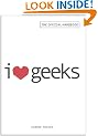 I Love Geeks: The Official Handbook for Dating Dorks, Dweebs, and Nerds