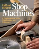 Care and Repair of Shop Machines: A Complete Guide to Setup, Troubleshooting, and Maintenance