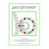 Zeit ist Kunst: Einf�hrung in den 13-Monde-Kalender des Friedens und die Kosmologie der Mayasvon "Rainer Berchtold"