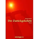 Der Zur�ckgekehrte: Ein historischer Roman �ber Jesus Christus und die Santinervon "Martin Fieber"