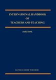 International Handbook of Teachers and Teaching (Springer International Handbooks of Education)