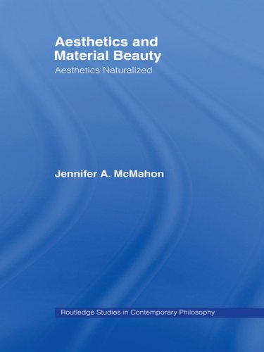 Aesthetics and Material Beauty: Aesthetics Naturalized (Routledge Studies in Contemporary Philosophy)