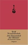 Die Einsamkeit der M&auml;nner - Mexikanische Sonette - Wolf Wondratschek