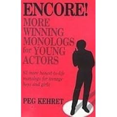 Encore!: More Winning Monologs for Young Actors : 63 More Honesttolife Monologs for Teenage Boys and Girls