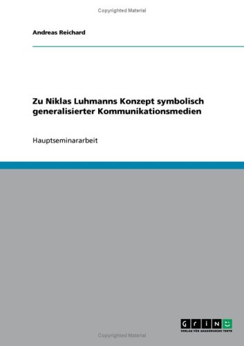 Zu Niklas Luhmanns Konzept symbolisch generalisierter Kommunikationsmedien