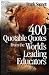 400 Quotable Quotes From the World's Leading Educators