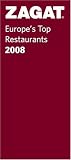 Zagat 2008 Europe's Top Restaurants (Zagatsurvey : Europe's Top Restaurants)