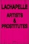 LaChapelle: Artists and Prostitutes