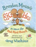 Brendon Mouse's Big Idea to Save the Bad Bird Bunch (Big Bill and Buddies)