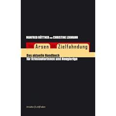 Von Arsen bis Zielfahndung: Das aktuelle Handbuch f�r Krimiautorinnen und Neugierige