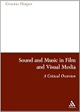 Sound and Music in Film and Visual Media: A Critical Overview