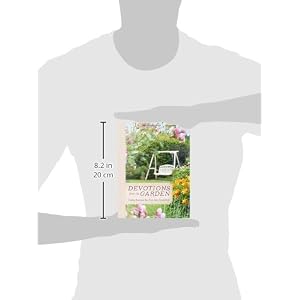 Devotions from the Garden: Finding Peace and Rest in Your Busy Life