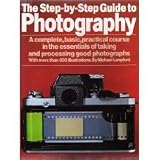 The Step-By-Step Guide to Photography