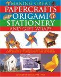 Making Great Papercrafts, Origami, Stationery and Gift Wraps