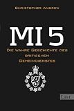 MI 5: Die wahre Geschichte des britischen Geheimdienstes - Christopher Andrew
