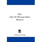 The Life Of Thomas Hart Benton by  William M. Meigs