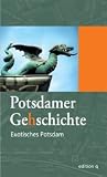Potsdamer Ge(h)schichte 04. Exotisches Potsdam
