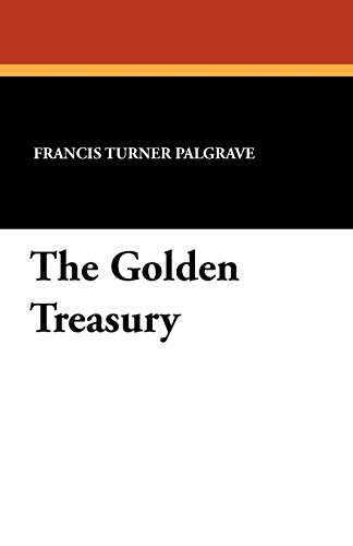 The Golden Treasury, by Francis Turner Palgrave
